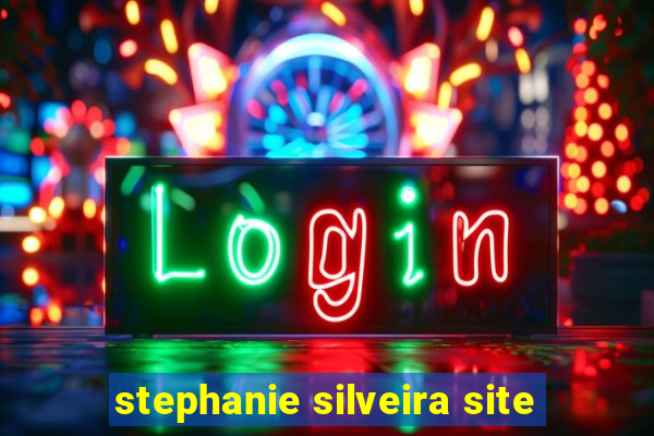 stephanie silveira site